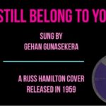 I Still Belong To You By Gehan Gunasekera