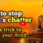 HOW TO STOP THE MIND'S CHATTER