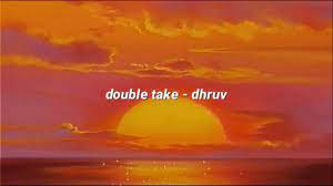 dhruv - double take (Lyrics)