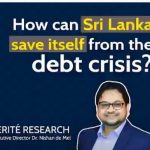 How can Sri Lanka save itself from the debt crisis - By Dr Nishan de Mel