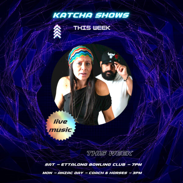 KATCHA Shows – this week (Sydney event)- Saturday - Ettalong Bowling Club & Monday - ANZAC DAY - Coach & Horses Hotel