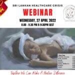 SRI LANKAN HEALTHCARE CRISIS WEBINAR WEDNESDAY, 27 APRIL 2022 8.00 - 9.30 PM 8-9:30PM AEST