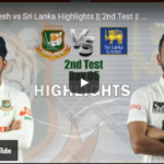Watch Cricket Highlights - Sri Lanka vs Bangladesh - 2nd Test - May 2022 - Sri Lanka won by 10 wickets