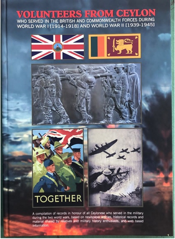  VOLUNTEERS FROM CEYLON WHO SERVED IN THE BRITISH AND COMMONWEALTH FORCES DURING WORLD WAR 1 [1914-1918] AND WORLD WAR 2 [1939-1945] VOLUNTEERS FROM CEYLON WHO SERVED IN THE BRITISH AND COMMONWEALTH FORCES DURING WORLD WAR 1 [1914-1918] AND WORLD WAR 2 [1939-1945] 