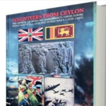 VOLUNTEERS FROM CEYLON WHO SERVED IN THE BRITISH AND COMMONWEALTH FORCES DURING WORLD WAR 1 [1914-1918] AND WORLD WAR 2 [1939-1945]