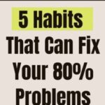 5 habits that can fix 80% of your problems