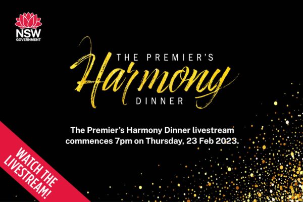 NSW Premier’s Harmony Dinner - Thursday 23 February 2023 - 6.30pm – 10pm