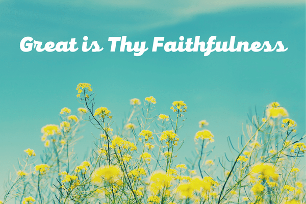 "Great is Thy Faithfulness,