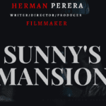 HERMAN PERERA – Writer / Director / Producer – FILM MAKER – Sunny Mansion