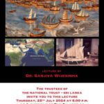 SRI LANKA AND THE SILK ROAD OF THE SEA MONTHLY LECTURE - LECTURE BY DR. SANJIVA WIJESINHA - 25TH JULY 2024 AT 6.00 P.M ( Sri Lankan Event )