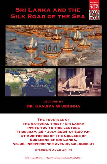 SRI LANKA AND THE SILK ROAD OF THE SEA MONTHLY LECTURE - LECTURE BY DR. SANJIVA WIJESINHA - 25TH JULY 2024 AT 6.00 P.M ( Sri Lankan Event )