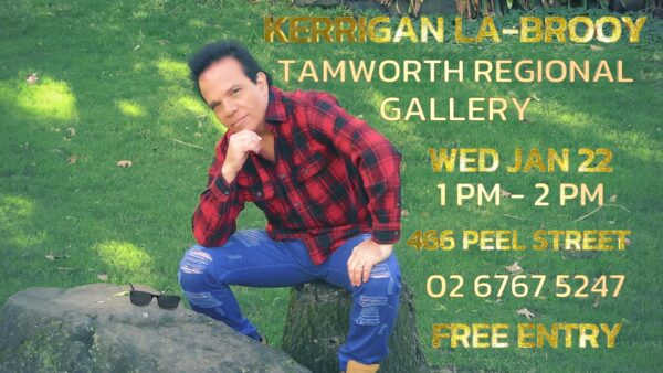 Kerrigan La-Brooy is excited to be performing at the Tamworth Regional Gallery - Wed 22nd Jan 2025 - 1PM To 2PM ( Sydney Event )