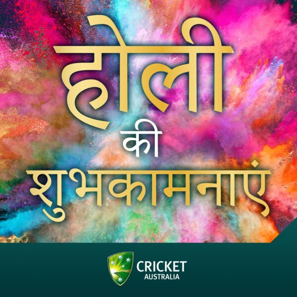 Cricket Australia extended warm wishes to everyone celebrating the vibrant festival of Holi.