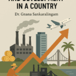 Promoting Growth and Development in a Country - By Dr. Gnana Sankaralingam